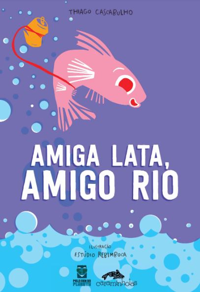 Projeto Douradinho: Seu embaixador é o peixe cascudo Douradinho, personagem do livro infanto-juvenil ‘Amiga Lata, Amigo Rio’ (Foto: Reprodução)